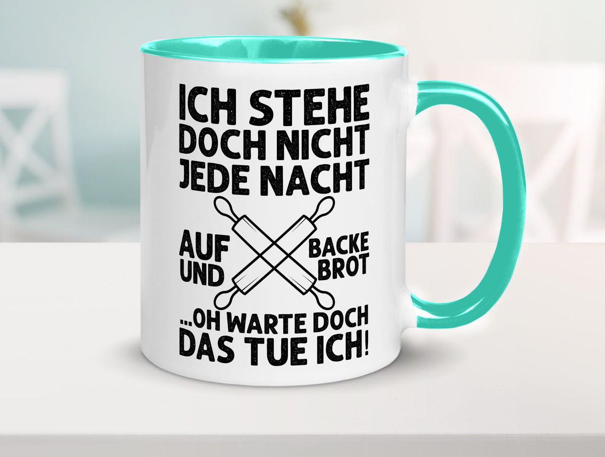 Jeden morgen aufstehen und Brot backen | Bäcker lustiger Spruch Geschenk Humor Tasse