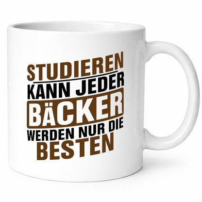 Studieren kann jeder Bäcker werden nur die Besten Geschenkidee Humor Tasse