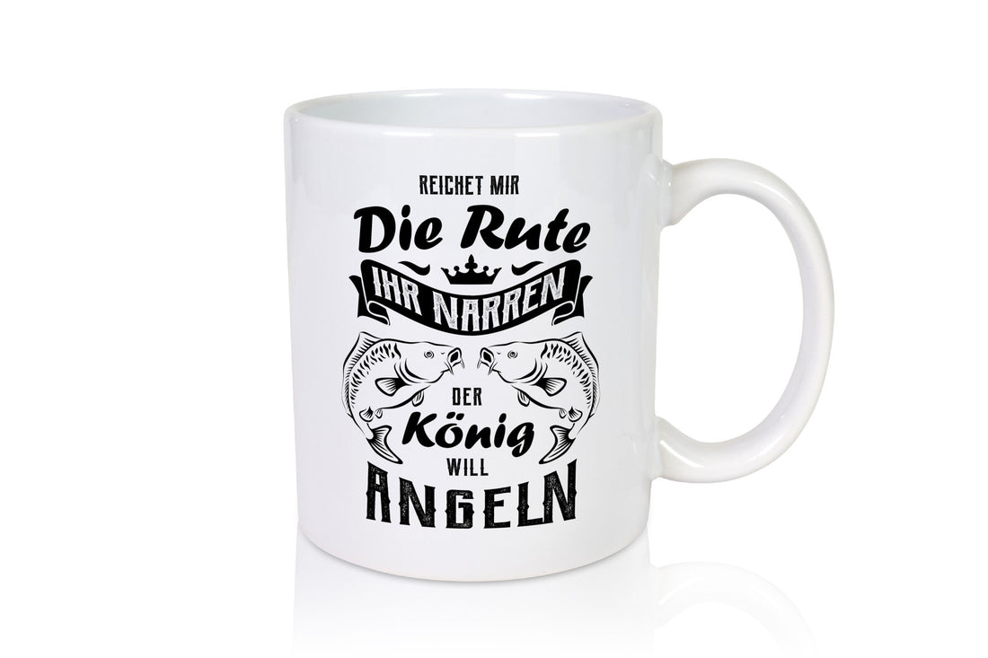 Reichet die Rute der König will Angeln - Karpfen Geschenkidee Humor Tasse