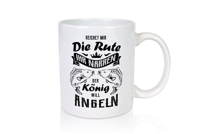 Reichet die Rute der König will Angeln - Karpfen Geschenkidee Humor Tasse