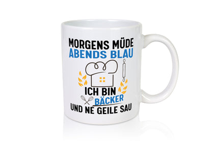 Morgens Müde Abends Blau ich bin Bäcker und ne geile sau lustig Humor