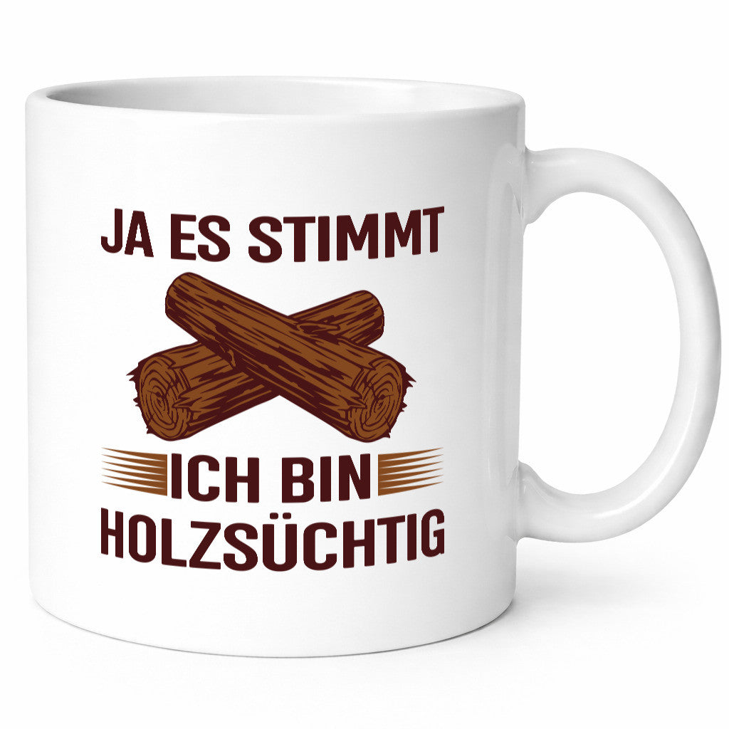 Ja es stimmt ich bin Holzsüchtig | Förster Tischler lustiger Spruch Geschenk