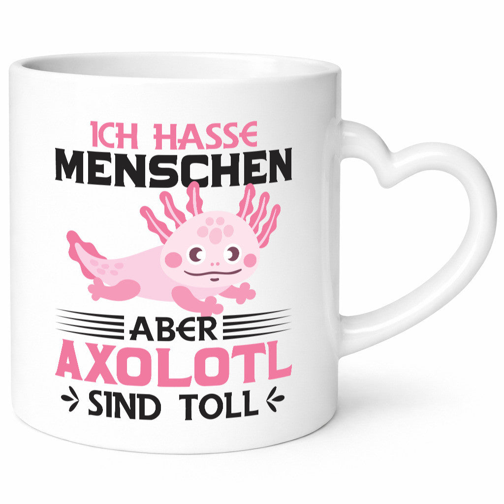 Ich hasse Menschen | Axolotl sind ok Humor Geschenkidee Tasse