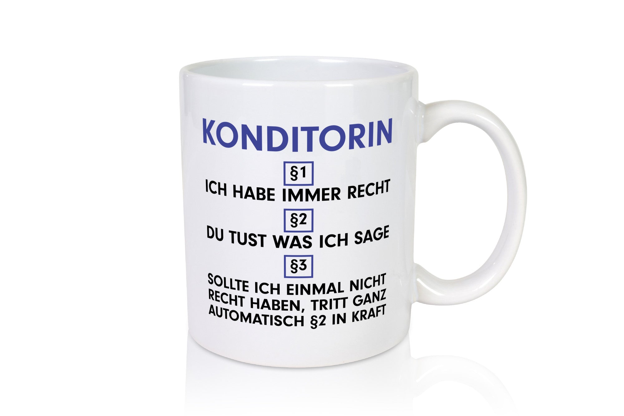 Ich habe immer Recht Konditorin | Konditorei Humor Geschenkidee Tasse