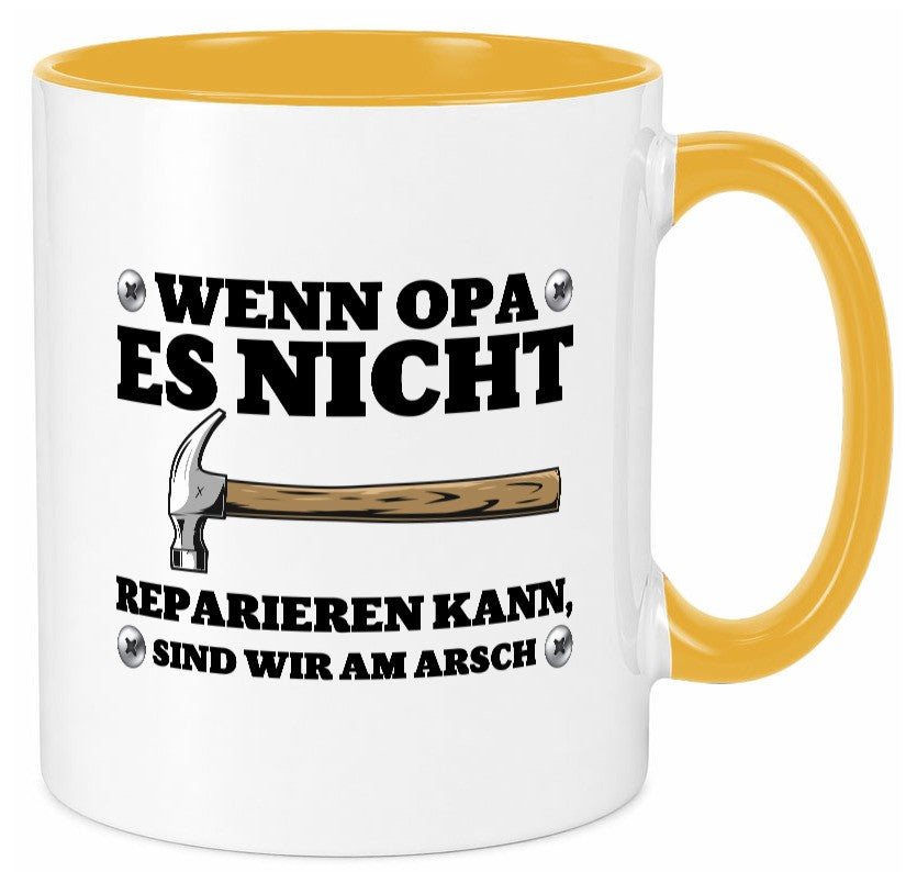 Wenn Opa es nicht reparieren kann, sind am Arsch | Hammer lustiger Spruch Tasse