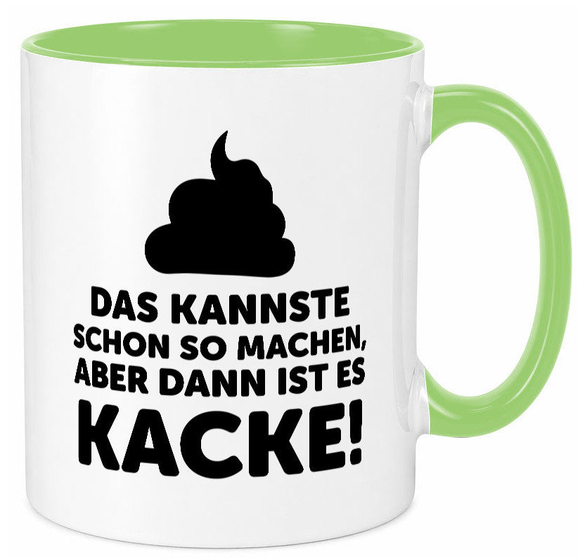 Kannste so machen aber is dann Kacke | Mist gebaut Geschenk Humor Geschenkidee