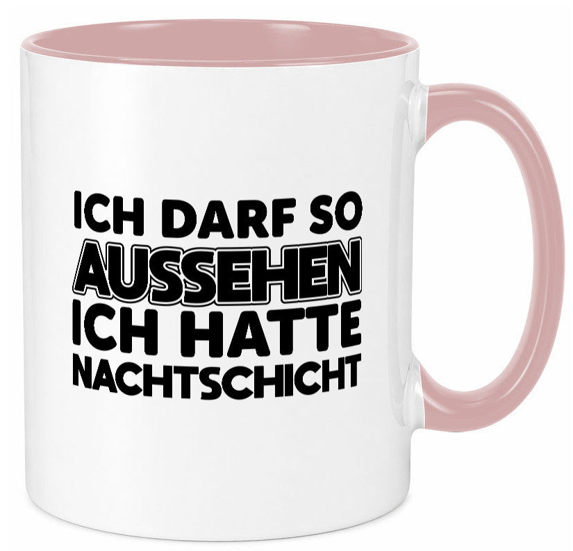 Ich darf so aussehen | Nachtschicht Arbeit lustig Kollegen Büro Geschenk Tasse
