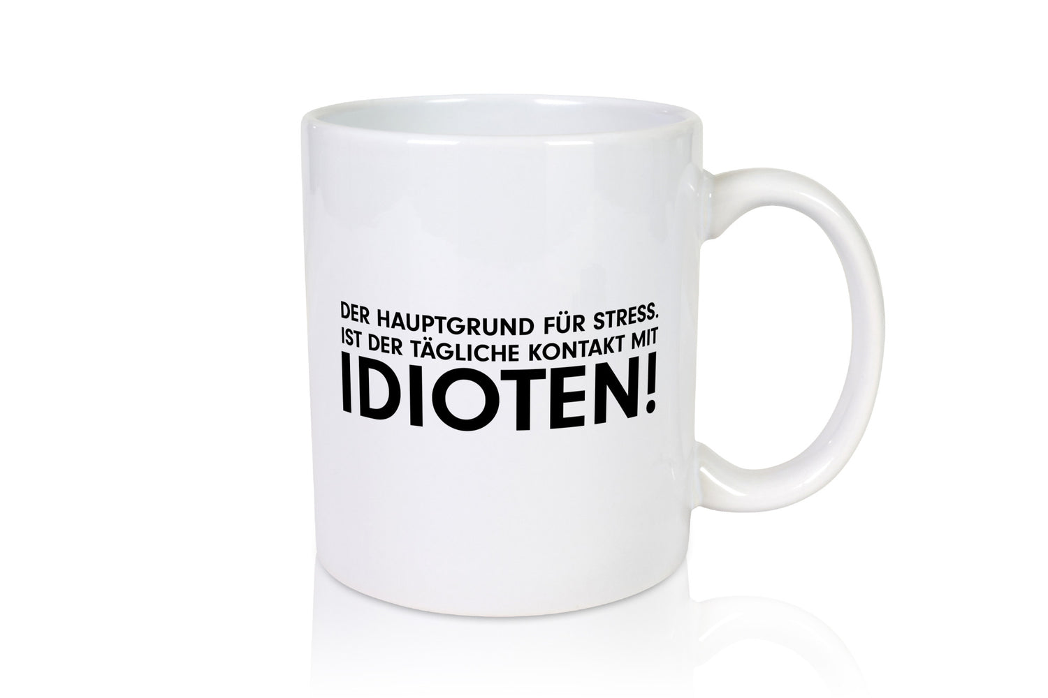 Der Hauptgrund für stress | Idioten Tägliche Kontakt Geschenk Humor