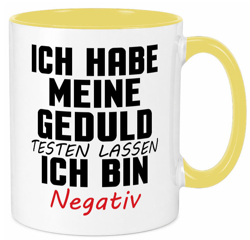 Geduld testen lassen. negativ | Entspannung Eile Witz Humor Geschenkidee Tasse