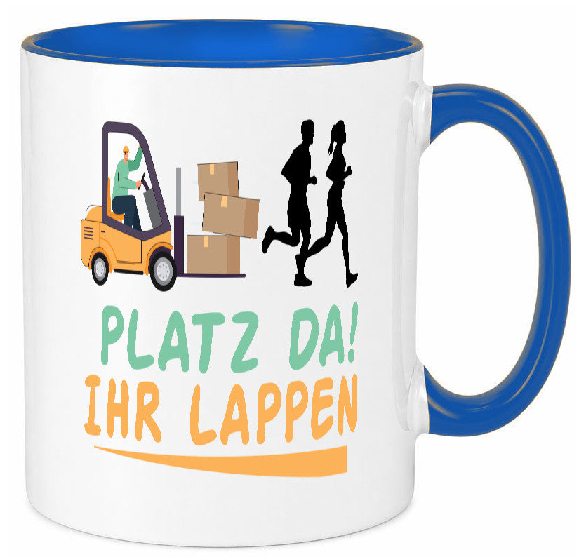 Platz da ihr Lappen | Stapler Fahrer Humor Geschenkidee Tasse