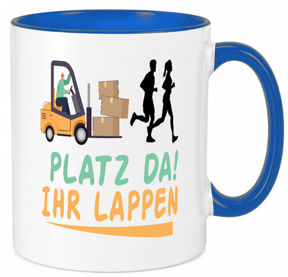 Platz da ihr Lappen | Stapler Fahrer Humor Geschenkidee Tasse