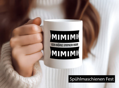 Mimimi Ich höre immer nur Humor Geschenkidee Tasse