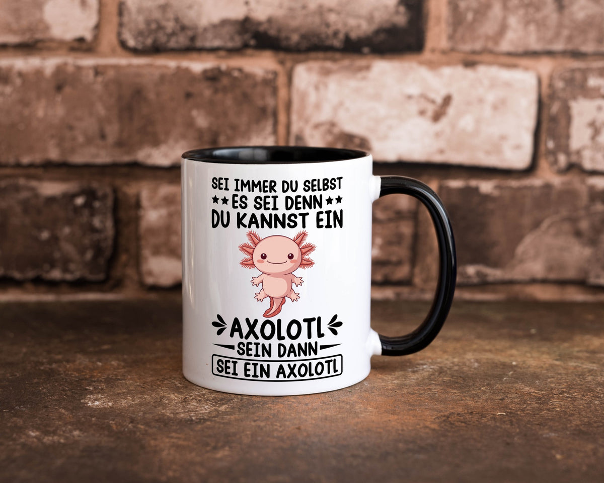 Sei immer du selbst | Axolotl Haustier Axolotlliebhaber v2 Humor Tierliebhaber Tasse