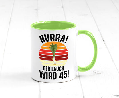 Hurra der lauch wird 45 | 45. Geburtstag Ehrentag lustig Geschenkidee Geschenk Tasse