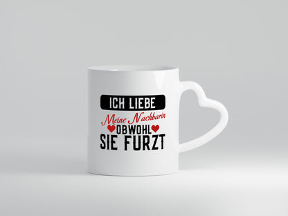 Ich liebe meine Nachbarin | Furz Nachbarschaft Witz Geschenkidee Humor Tasse