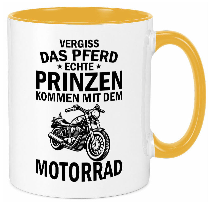 Vergiss das Pferd echte Prinzen kommen mit dem Motorrad v2 Geschenkidee Humor Tasse