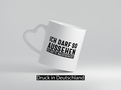 Darf so aussehen, hatte Nachtschicht Geschenkidee Humor Tasse
