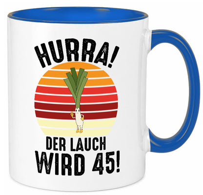 Hurra der lauch wird 45 | 45. Geburtstag Ehrentag lustig Geschenkidee Geschenk Tasse