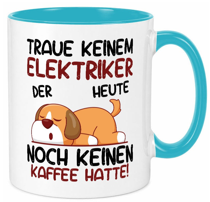 Traue keinem Elektriker | Elektronik Elektrotechnik Geschenk Humor Geschenkidee Tasse