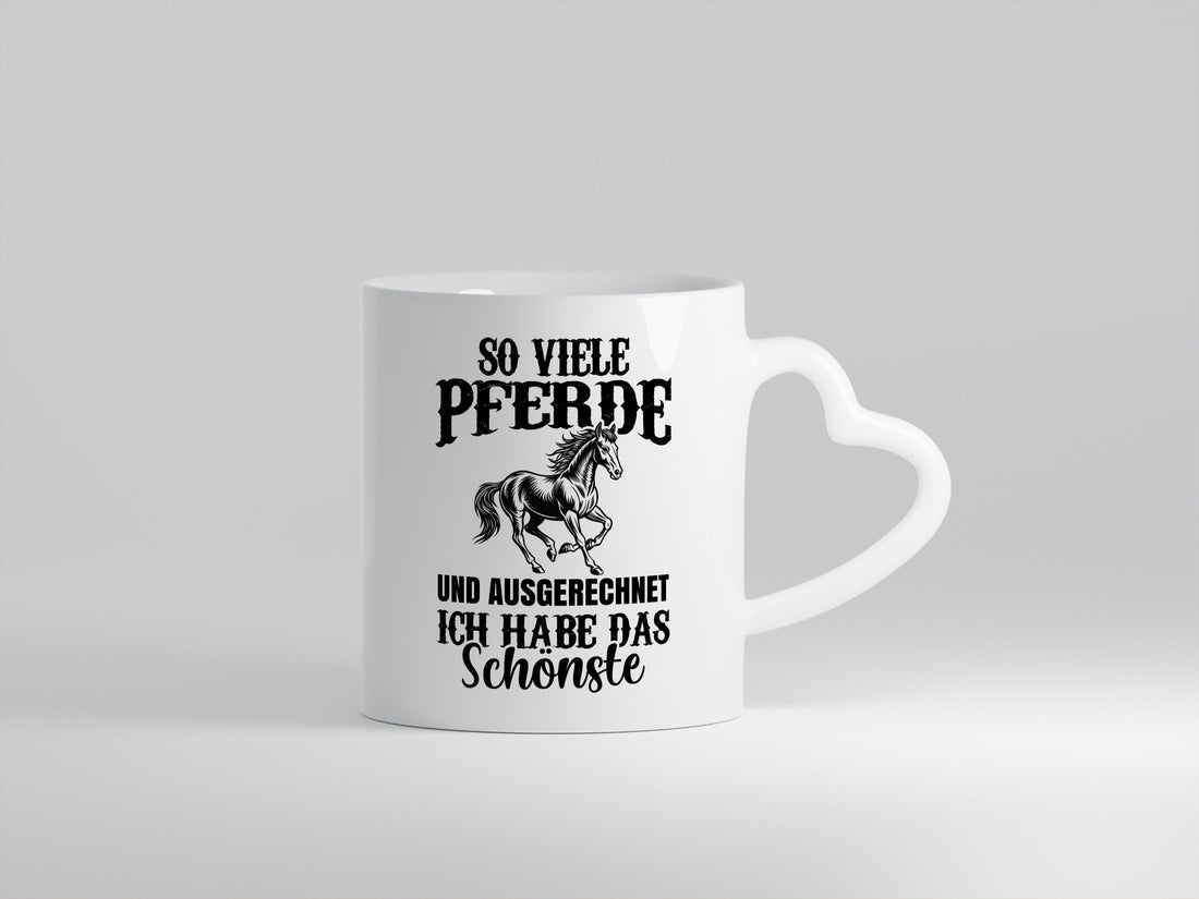 So viele Pferde und ich hab das schöänste | Humor Geschenkidee Tasse
