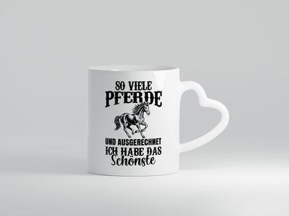 So viele Pferde und ich hab das schöänste | Humor Geschenkidee Tasse