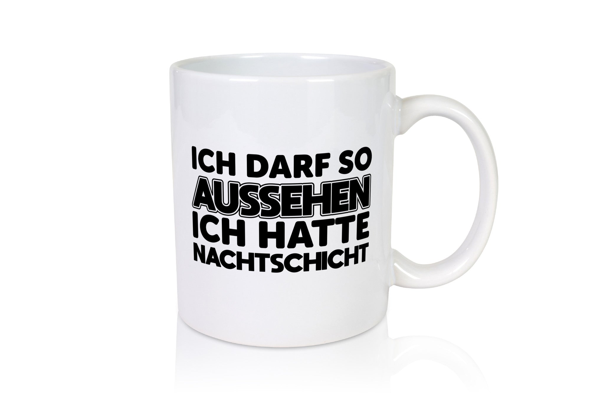 Ich darf so aussehen | Nachtschicht Arbeit lustig Kollegen Büro Geschenk Tasse