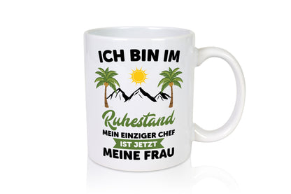 Ruhestand | Meine Frau ist der Chef rentner Humor Jubiläum Geschenkidee Tasse