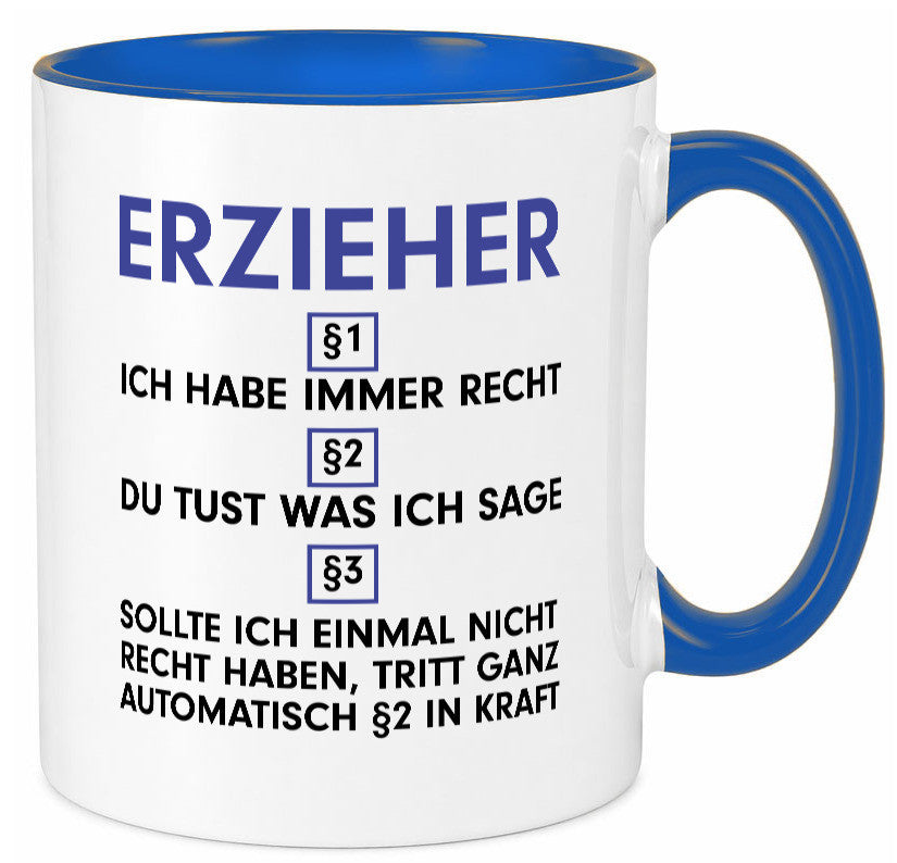 Ich habe immer Recht Erzieher | Pädagoge Schule v2 lustiger Spruch Geschenk Tasse