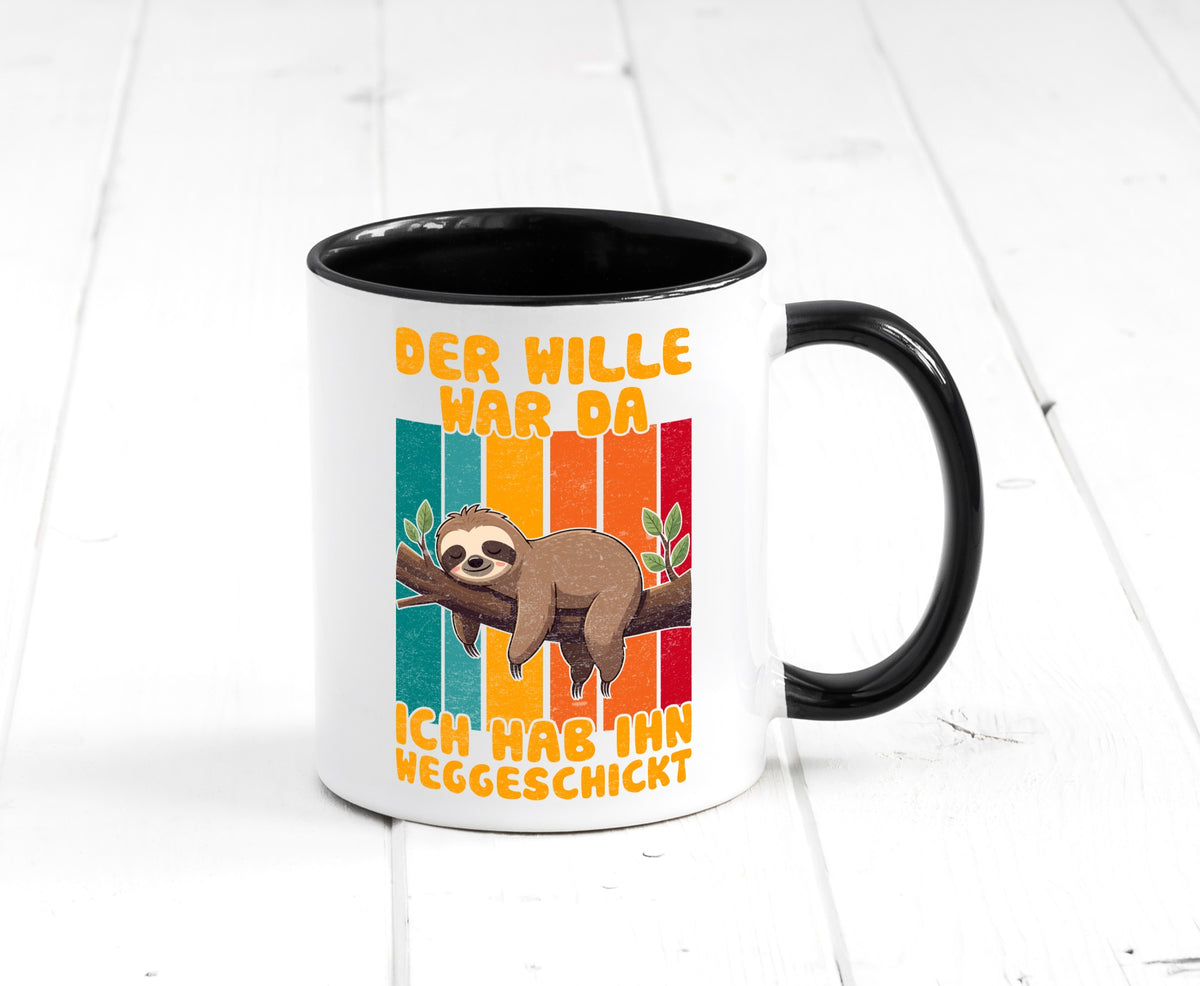 Hab den willen weggeschickt | Faultier Arbeitskollegen Humor Arbeit Kollegen Tasse