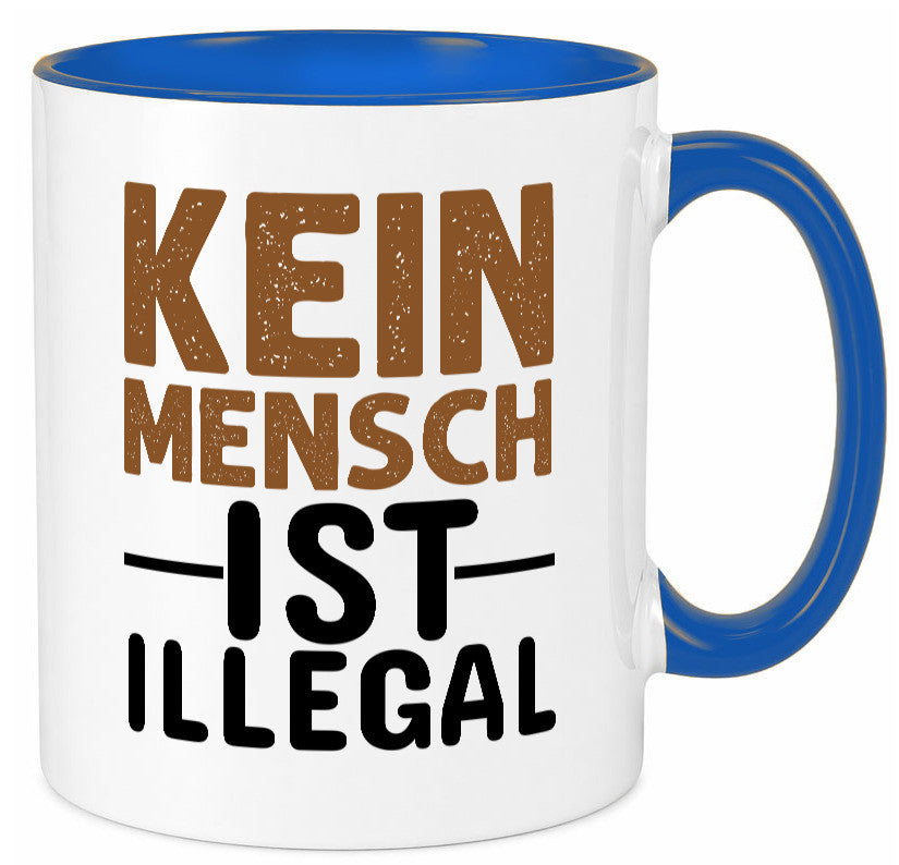 Kein Mensch ist illegal | Spruch Gleichberechtigung Humor Geschenkidee Tasse