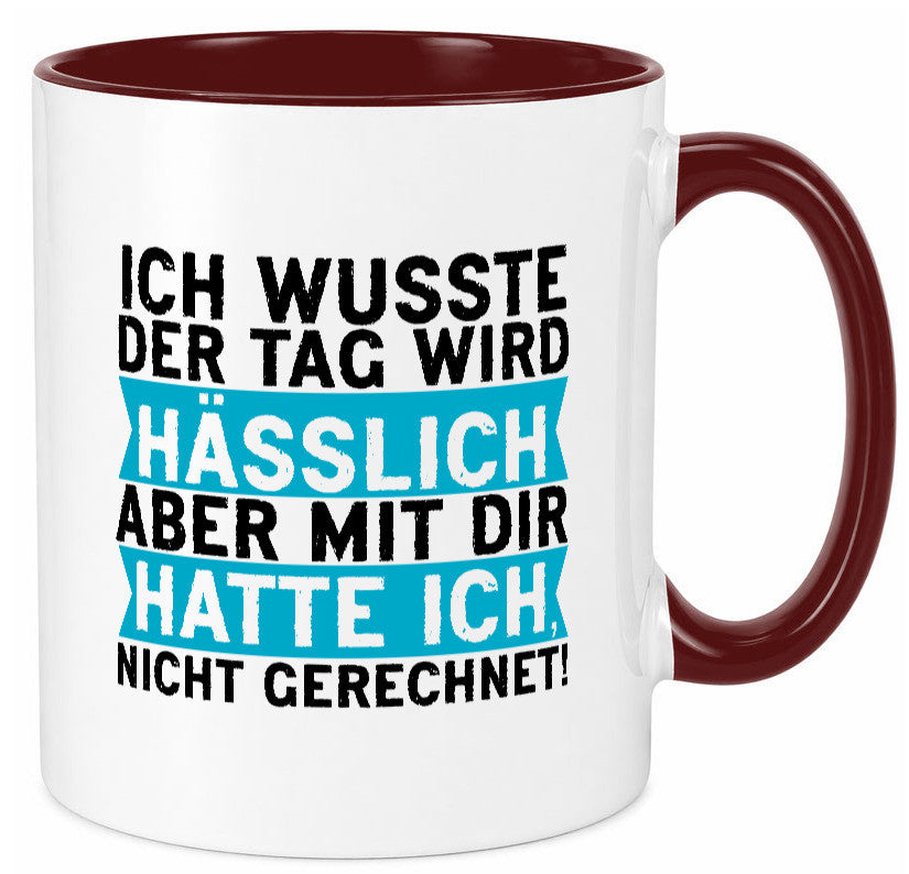 Der Tag wird hässlich | Witziger Spruch Sarkasmus Geschenkidee Humor Tasse