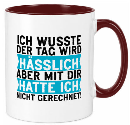 Der Tag wird hässlich | Witziger Spruch Sarkasmus Geschenkidee Humor Tasse