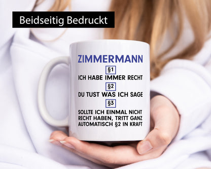 Ich habe immer Recht Zimmermann | Handwerker Holzbau v2 Geschenkidee Humor Tasse