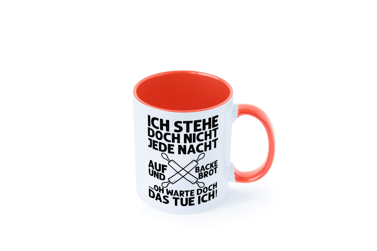 Jeden morgen aufstehen und Brot backen | Bäcker lustiger Spruch Geschenk Humor Tasse