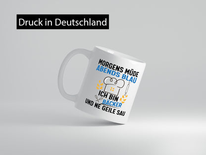 Morgens Müde Abends Blau ich bin Bäcker und ne geile sau lustig Humor
