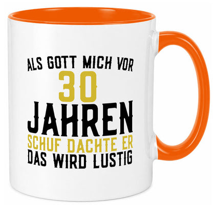 Als Gott mich schuf | 30er runder Geburtstag Jubiläum lustiger Spruch Geschenk Tasse