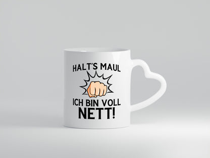 Halt die Klappe ich bin voll nett | Du nervst Humor Geschenkidee Tasse