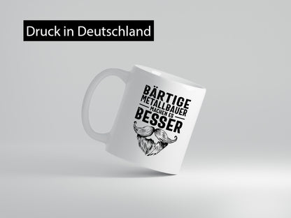 Metallbauer machen es besser | Bart Humor Geschenkidee Tasse