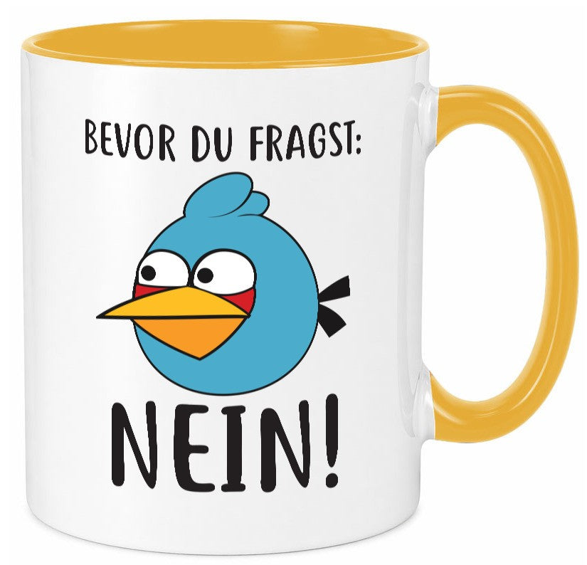 Bevor du fragst, NEIN lustig Humor Geschenkidee Geschenk Tasse