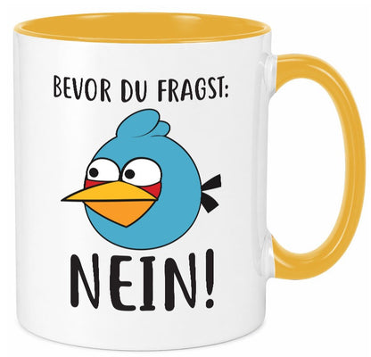 Bevor du fragst, NEIN lustig Humor Geschenkidee Geschenk Tasse