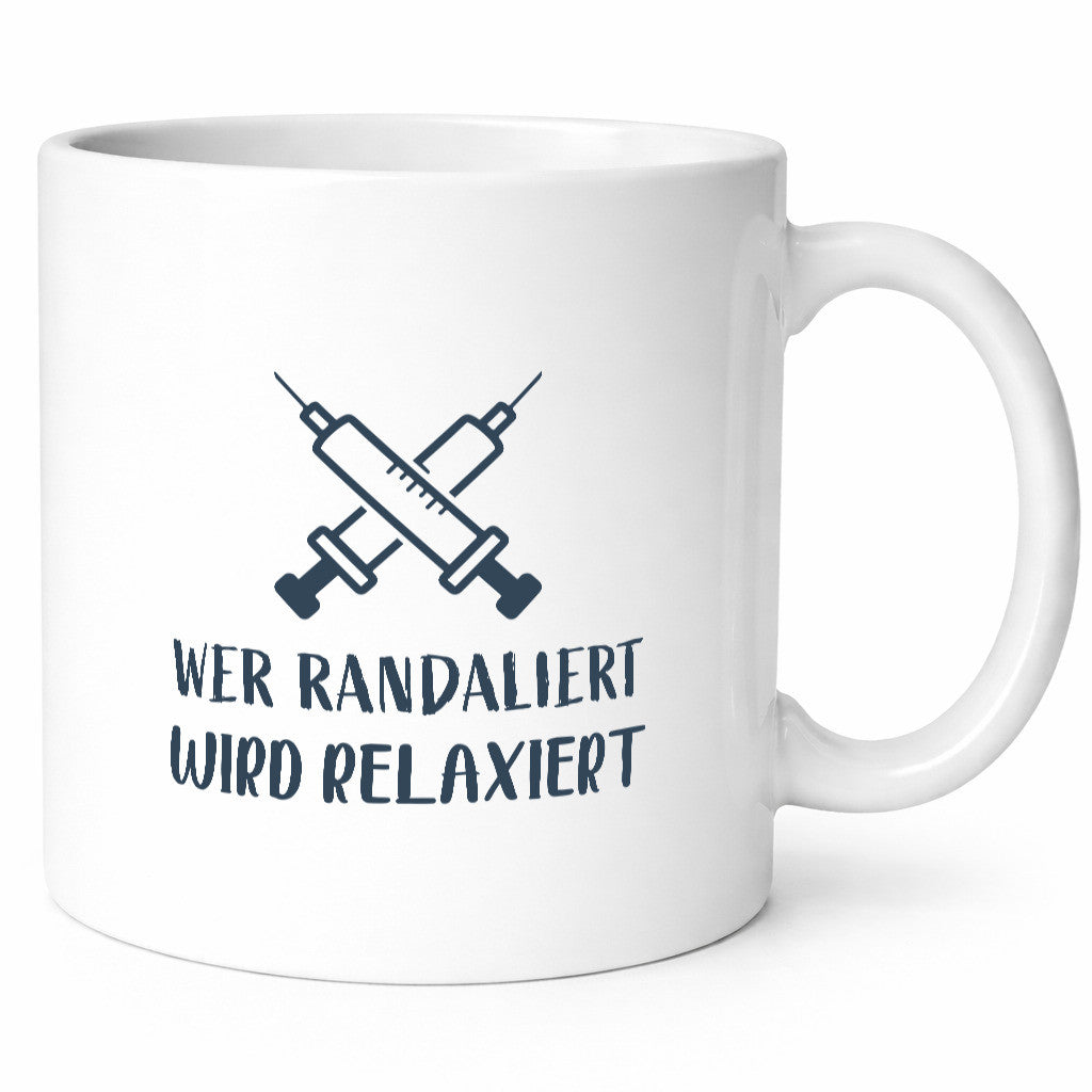 Wer randaliert, wird relaxiert | Spritzen Krankenhaus Geschenkidee Humor Tasse