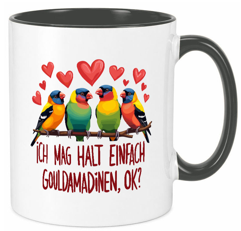 Ich mag halt einfach Gouldamadine ok? | Vogel lustiger Spruch Geschenk Humor Tasse