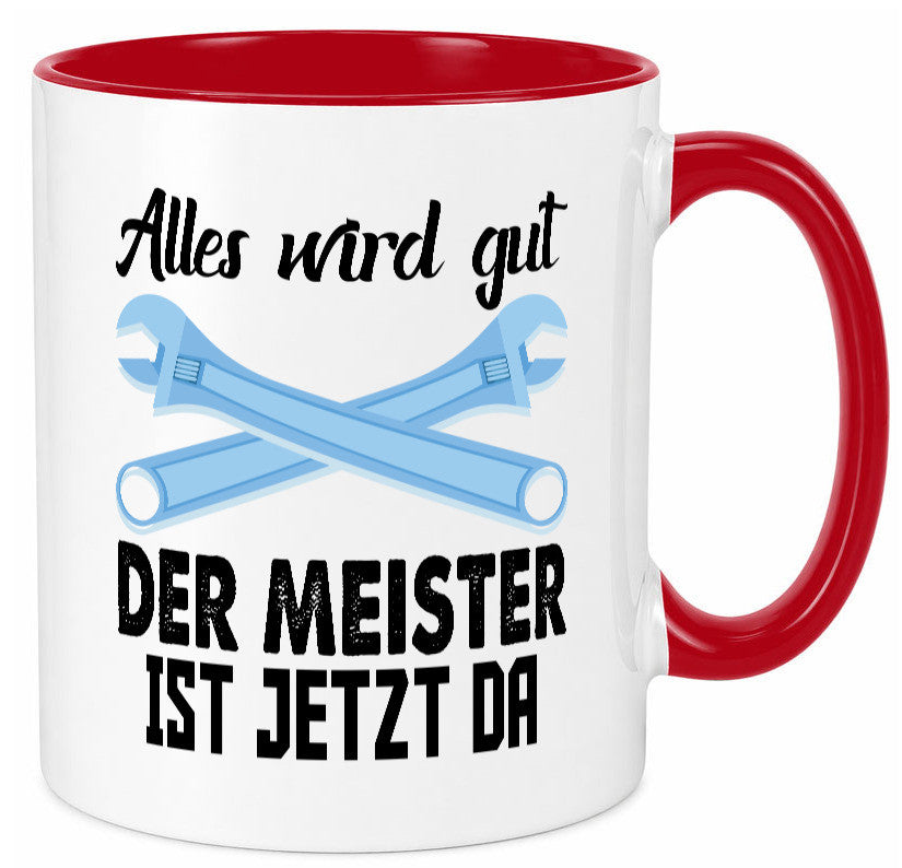 Alles wird gut der meister ist jetzt da | Klempner Humor Geschenkidee Tasse
