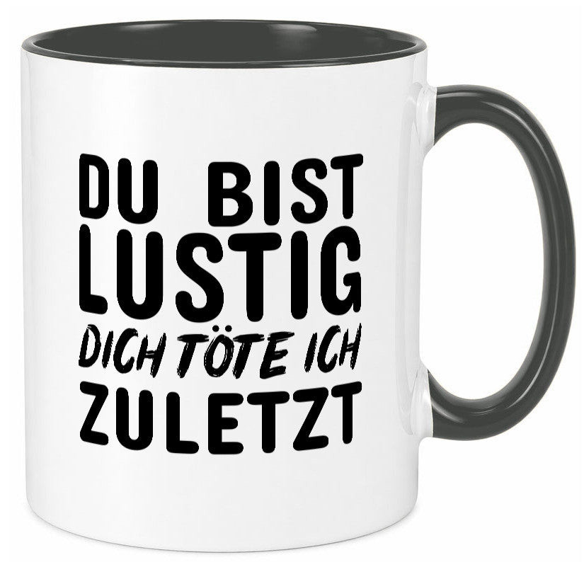 Du bist lustig Humor Geschenkidee Tasse