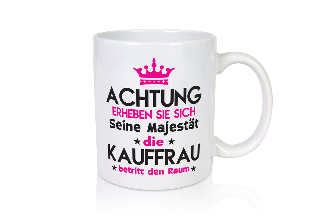 Seine Majestät Kauffrau | Kauffrauen Geschenkidee Humor Tasse