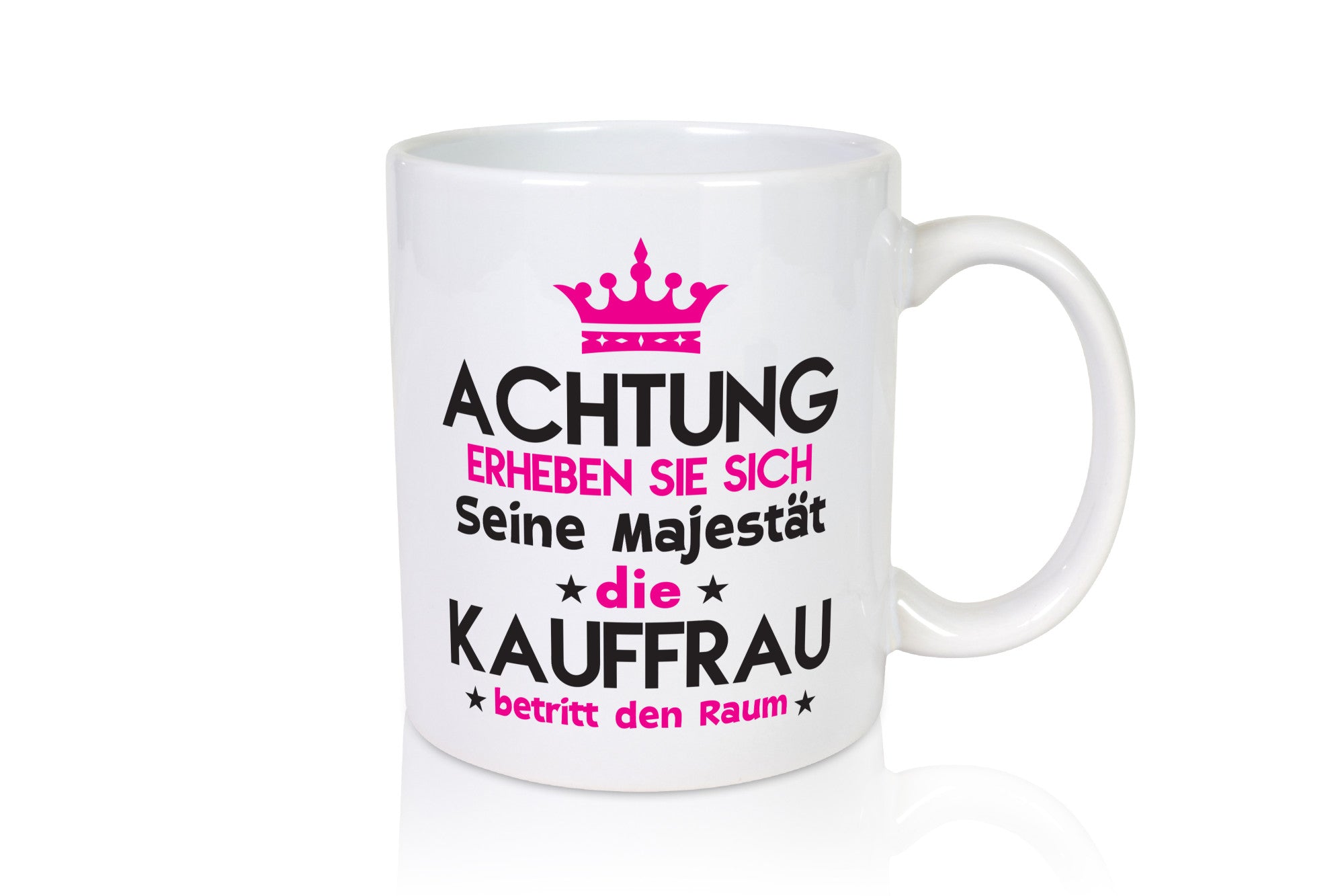Seine Majestät Kauffrau | Kauffrauen Geschenkidee Humor Tasse