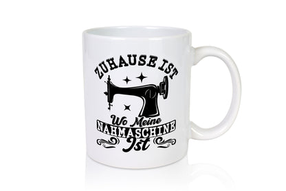 Zuhause ist wo meine nähmaschiene | Nähen Geschenk Humor Geschenkidee lustiger