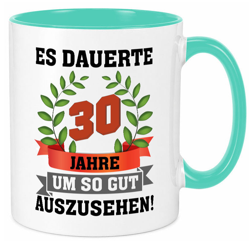 Gut Aussehen | 30 Jahre alt Ich sehe geil aus Humor Geschenkidee Tasse