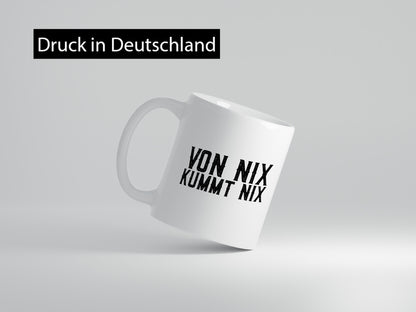 Von nix kommt | Faule Menschen Lazy Humor Geschenkidee Tasse