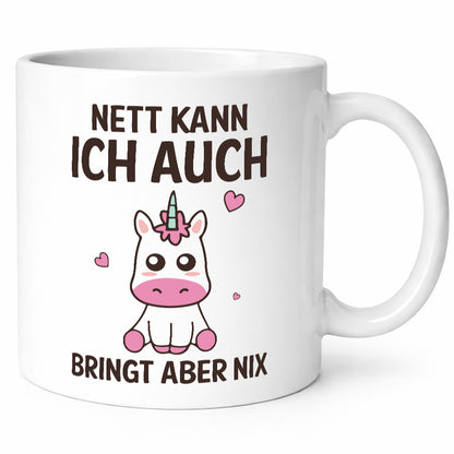 Nett kann ich auch, bringt aber nix | Einhorn v2 Humor Geschenkidee Tasse